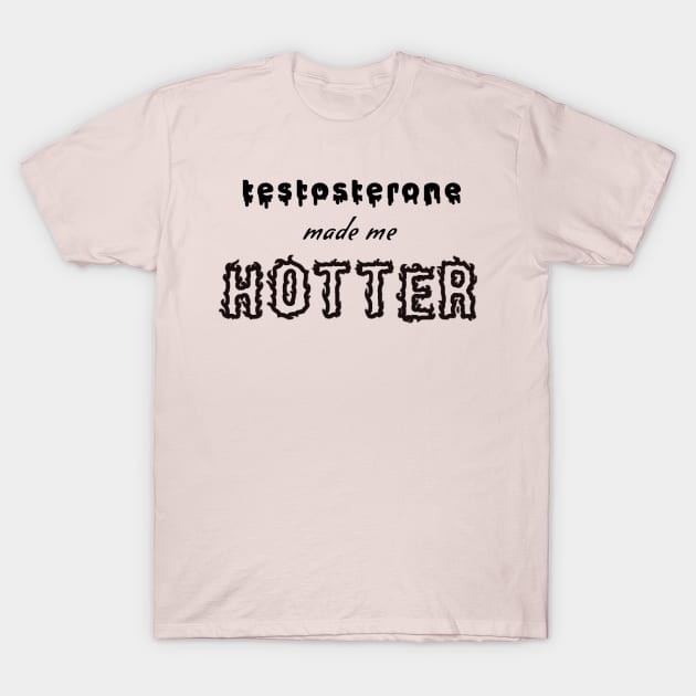 T made me hot T-Shirt by Frick andrew waymen